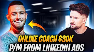 Online Coach: $30k from One Week of LinkedIn Ads