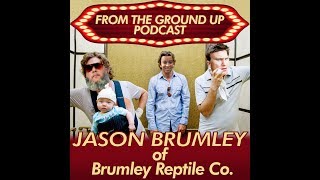 Jason Brumley of Brumley Reptile Co-From the Ground Up 53