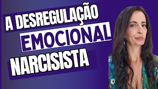 COMO A DESREGULAÇÃO EMOCIONAL NARCISISTA AFETA A VITIMA?