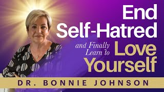 Conquer Self-Hatred and Unleash Self-Love with Bonnie Johnson ✨📚