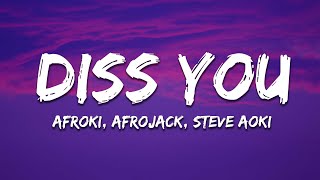 Afroki, AFROJACK, Steve Aoki - Diss You (lyrics)