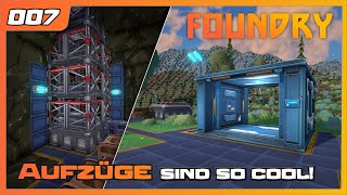 Foundry | 007 | Let's play - Aufzüge sind so cool! | Gameplay | German Deutsch | Factory