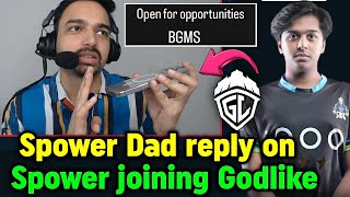 Spower Dad reply on Spower joining Godlike 😲 Fierce emotional on lineup changes 😳