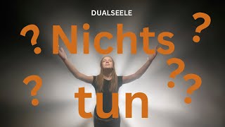 Dualseele - Heißt Hingabe „nichts tun?“