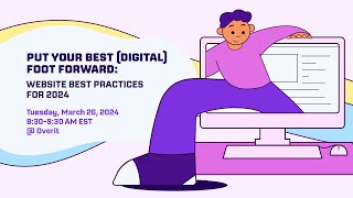 Put Your Best (Digital) Foot Forward: Website Best Practices for 2024 [ Hybrid Event ]