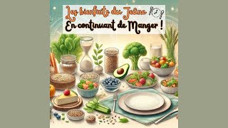 🍽️🍛🧁➡️😊 Les bienfaits du jeûne... tout en continuant de manger…