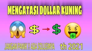 MENGATASI DOLLAR KUNING KE DOLLAR HIJAU - 2021 new how to fix yellow dollar to green dollar 2021