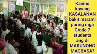 Kanino kayang KASALANAN bakit marami paring mga Grade 7 students ang di MARUNONG MAGBASA?