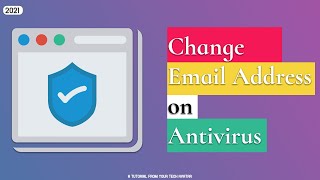 How to Change Email ID | New Email ID on Antivirus