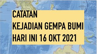 CATATAN GEMPA BUMI HARI INI | 16 OKTOBER 2021