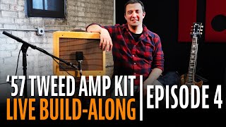 How to Build a '57 Tweed Amp Kit Step-by-Step (Episode 4)