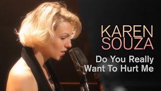 Do You Really Want To Hurt Me - Karen Souza