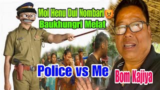 Moi Henu Dui Nombari !! Baukhungri Melat Police R Hoite Hol Bom Kajiya ll