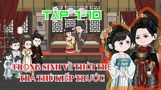 Tập 1-10 l Tiểu thư trọng sinh về năm 9 tuổi , báo thù kiếp tước #subhoathinh #emutreview