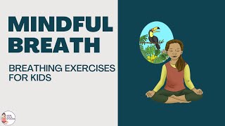 Breathing Exercises for Kids -  Mindful Breath