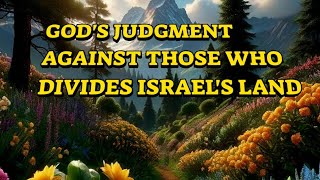 GOD'S JUDGMENT ON THOSE WHO DIVIDES ISRAEL'S LAND #bible #israel #jerusalem #wrathofgod #shorts