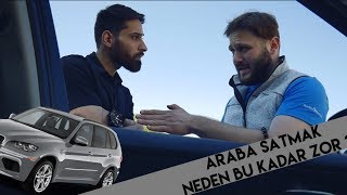 Araba satmak neden bu kadar zor