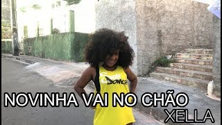 NOVINHA VAI NO CHÃO - XELLA | SELF DANCE (COREOGRAFIA)