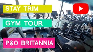 P&O BRITANNIA | GYM TOUR | DEC 2019