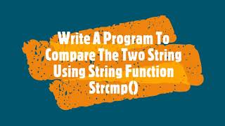 WAP To Compare The Two String Using String Function || Easy Way To Learn || Techno Programiz ||