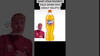 WHAT YOUR FAVORITE FIZZY DRINK SAYS ABOUT YOU PT 2 #funny #memes #viral #comedy #british #fizzydrink