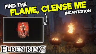 How to find the FLAME, CLENSE ME INCANTATION in Elden Ring - Map Location - Find Rare Item Fast