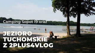 Jak wygląda Camping Sopot 19? | Na dziko nad jeziorem Tuchomskim z 2plus4vlog