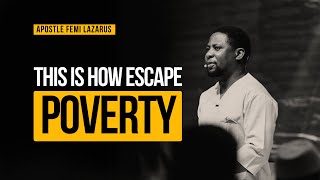 Breaking Free from Poverty || Apostle Femi Lazarus Reveals How To Escape Poverty