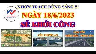 Vành Đai 3 || Cao Tốc Biên Hòa Vũng Tàu || Cầu Phước An Nhơn Trạch || Đồng Loạt Khởi Công 18.06.2023