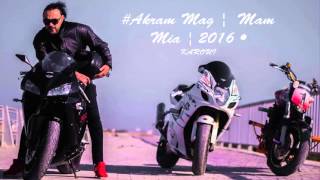 #Akram Mag ¦  Mam Mia ¦ 2016 •