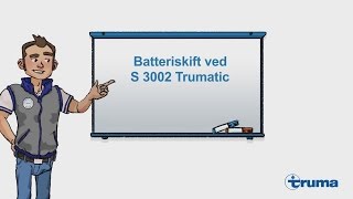 Batteriskift ved S 3002 Trumatic