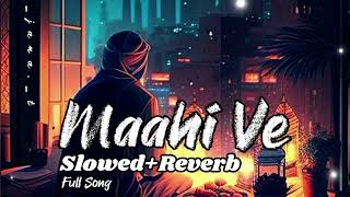 💔Maahi Ve 💞 (Slowed+Reverb+Lofi) Hindi Heart Touching Song | Sad Song