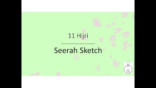 14 - 11 Hijri | Seerah Sketch