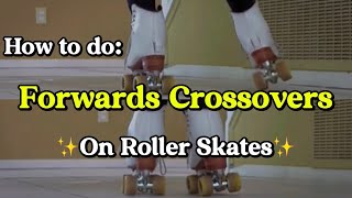 How To Do Forwards Crossovers On Roller Skates