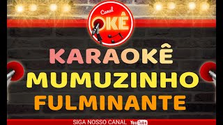 Karaokê 🎤 Mumuzinho - Fulminante VS