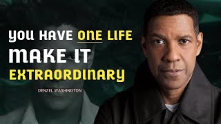 YOU HAVE ONE LIFE MAKE IT EXTRAORDINARY || DENZEL WASHINGTON || BEST SPEECH #denzelwashington