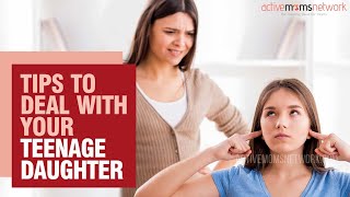 Tips To Deal With Your Teenage Daughter