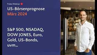 März 2024 - Prognose S&P 500, NASDAQ, DOW Jones, Euro, Gold, Bonds