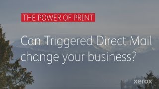 The Power of Print: Can Triggered Direct Mail change your business?