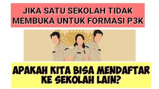 SEKOLAH TIDAK ADA FORMASI P3K | APAKAH BISA DAFTAR KE SEKOLAH LAIN?