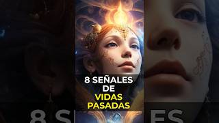 8 SIGNOS DE VIDAS PASADAS #reencarnacion