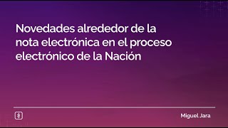 Novedades alrededor de la nota electrónica en el proceso electrónico de la Nación