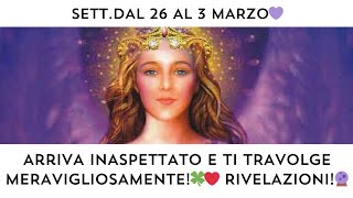 🔮 SETT.DAL 26 AL 3 MARZO: ARRIVA INASPETTATO E TI TRAVOLGE MERAVIGLIOSAMENTE‼️‼️‼️❤️🍀🥳 RIVELAZIONI‼️