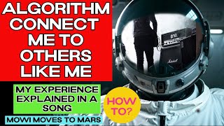 ALGORITHM Connect me to Others Like me | How to? | My Experience Explained in a Song 🚀✅