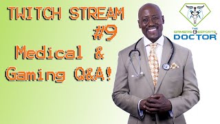 Twitch.TV Stream # 9: Gaming/Medical/Well-Being Questions!