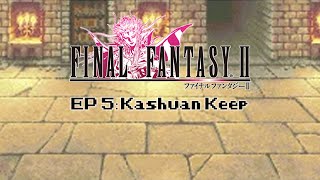 Final Fantasy 2: Kashaun Keep [Ep 5]