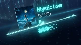 DJ NID - Mystic Love🔥Official Audio 2024