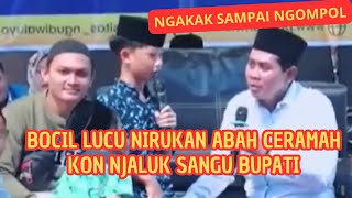 BOCIL LUCU BANGET BIKIN NGAKAK  , CERAMAH MENIRUKAN GAYA ABAH KH. ANWAR ZAHID, SANGUNE NJALUK BUPATI