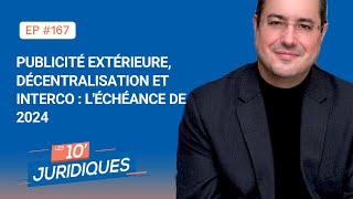 Les 10' juridiques [ep 167] - Publicité extérieure, décentralisation et interco : l'échéance de 2024