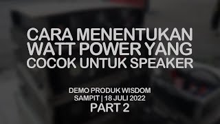 Memilih Power yang Pas untuk Speaker | Demo Produk Wisdom Part 2